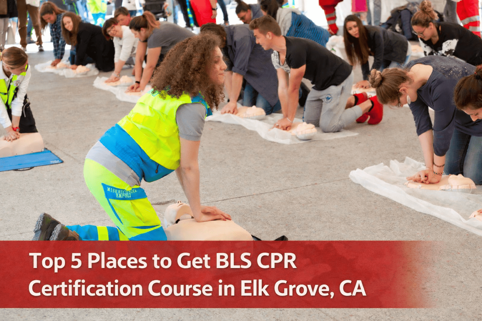 Top 5 Places to Find BLS CPR Certification in Elk Grove