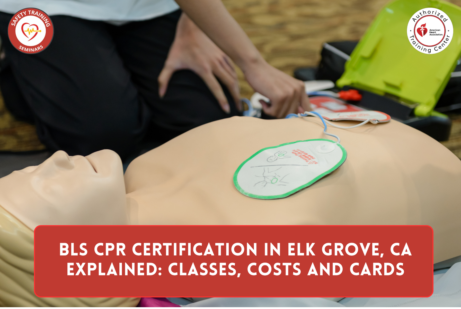 BLS CPR Certification in Elk Grove, CA Explained: Classes, Costs and Cards