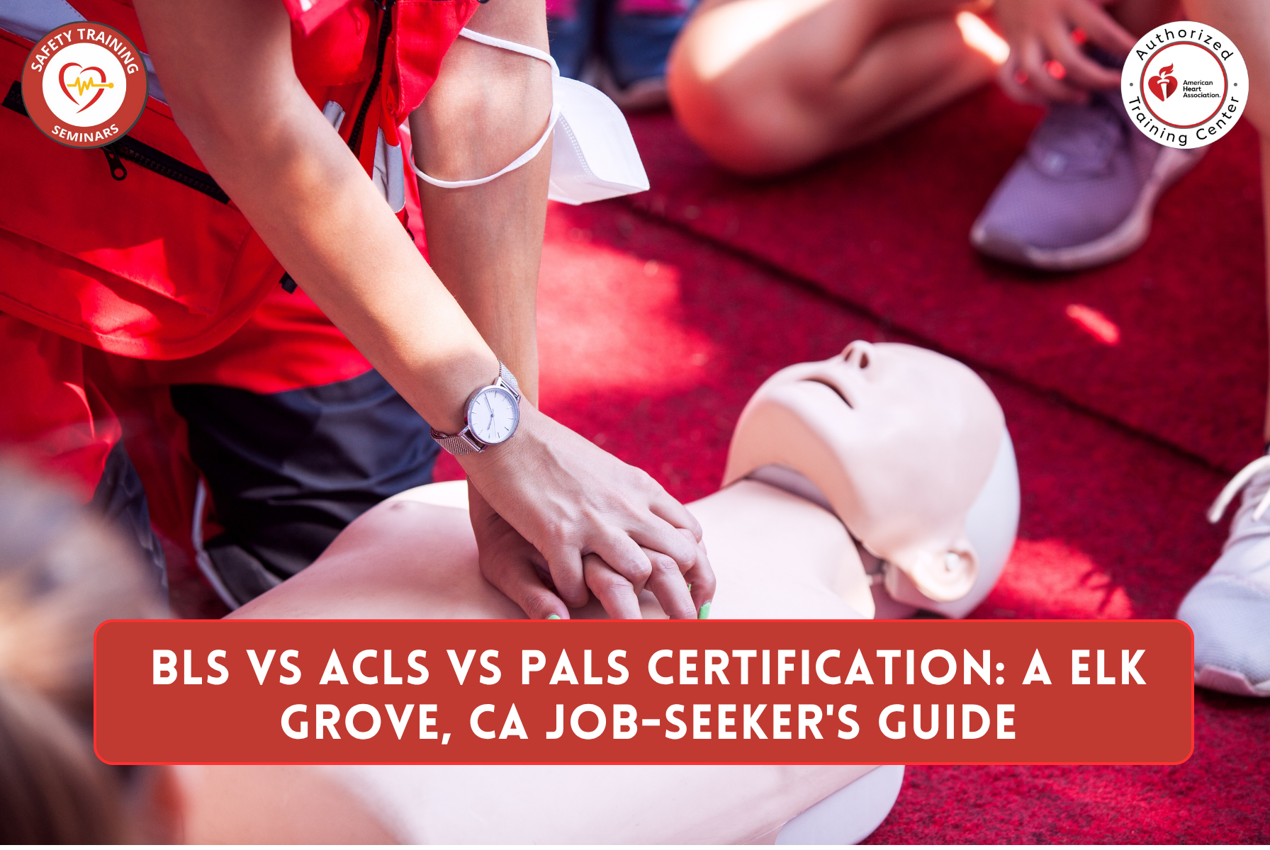 BLS vs ACLS vs PALS Certification: A Elk Grove, CA Job-Seeker's Guide